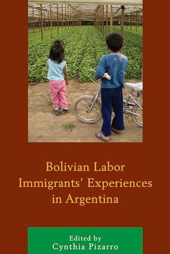 Imagen de archivo de Bolivian Labor Immigrants Experiences in Argentina a la venta por Michael Lyons