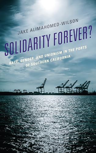 Stock image for Solidarity Forever?: Race, Gender, and Unionism in the Ports of Southern California for sale by Chiron Media