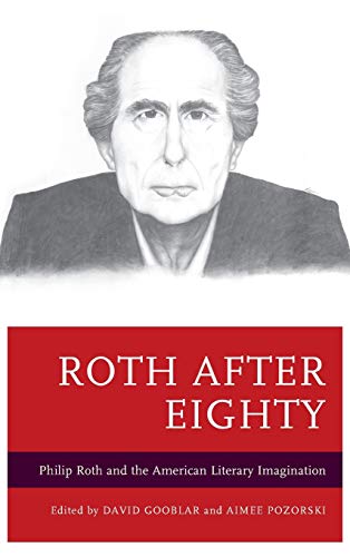 Imagen de archivo de Roth After Eighty: Philip Roth and the American Literary Imagination a la venta por Revaluation Books