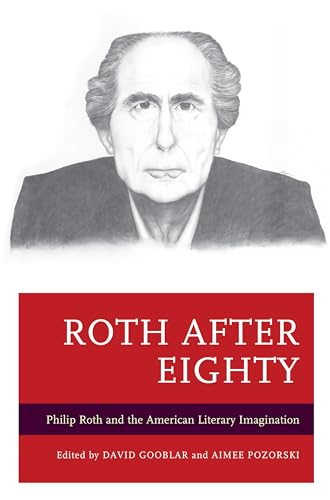Stock image for Roth After Eighty: Philip Roth and the American Literary Imagination for sale by Revaluation Books