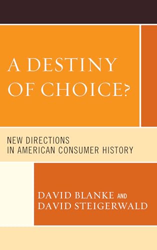 Imagen de archivo de A Destiny of Choice New Directions in American Consumer History a la venta por PBShop.store US