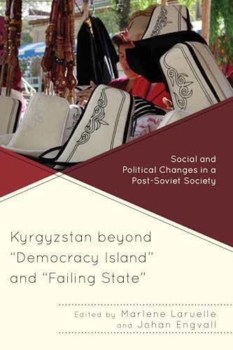 Beispielbild fr Kyrgyzstan beyond Democracy Island and Failing State Social and Political Changes in a PostSoviet Society Contemporary Central Asia Societies, Politics, and Cultures zum Verkauf von PBShop.store US