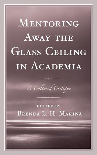 Beispielbild fr Mentoring Away the Glass Ceiling in Academia: A Cultured Critique zum Verkauf von Buchpark