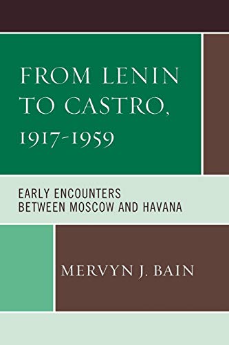 9781498515412: From Lenin to Castro, 1917–1959: Early Encounters between Moscow and Havana