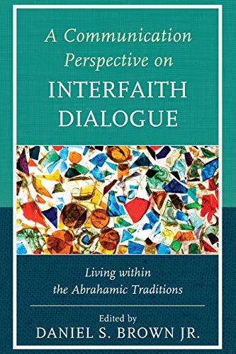 9781498515597: A Communication Perspective on Interfaith Dialogue: Living Within the Abrahamic Traditions