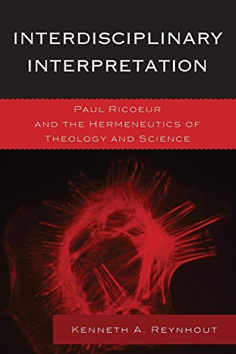 Stock image for Interdisciplinary Interpretation: Paul Ricoeur and the Hermeneutics of Theology and Science (Studies in the Thought of Paul Ricoeur) for sale by Michael Lyons