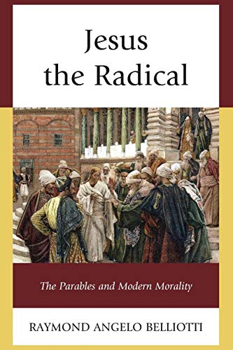 Beispielbild fr Jesus the Radical: The Parables and Modern Morality zum Verkauf von ThriftBooks-Dallas