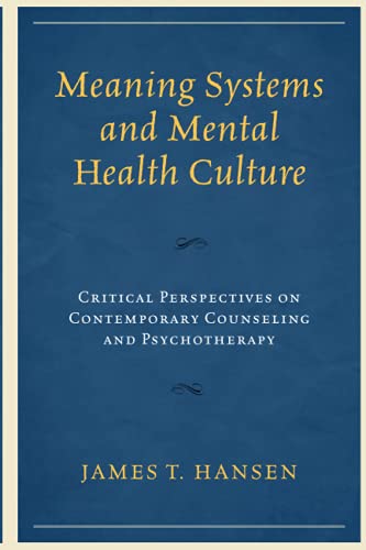 9781498516327: Meaning Systems and Mental Health Culture: Critical Perspectives on Contemporary Counseling and Psychotherapy