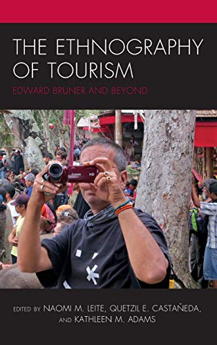 Imagen de archivo de The Ethnography of Tourism: Edward Bruner and Beyond (The Anthropology of Tourism: Heritage, Mobility, and Society) a la venta por Michael Lyons