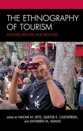 9781498516334: The Ethnography of Tourism: Edward Bruner and Beyond
