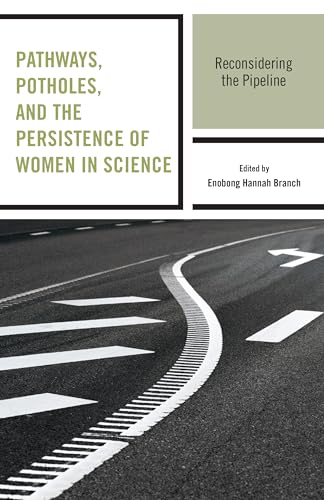 Imagen de archivo de Pathways, Potholes, and the Persistence of Women in Science: Reconsidering the Pipeline a la venta por Book House in Dinkytown, IOBA