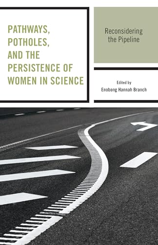 9781498516389: Pathways, Potholes, and the Persistence of Women in Science: Reconsidering the Pipeline