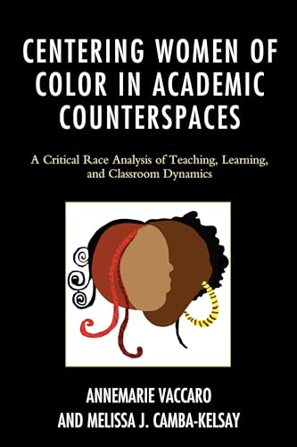 Stock image for Centering Women of Color in Academic Counterspaces : A Critical Race Analysis of Teaching, Learning, and Classroom Dynamics for sale by Better World Books