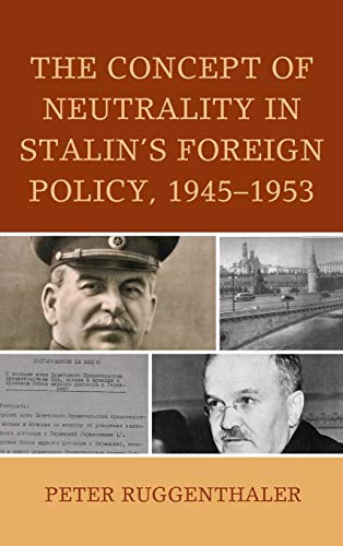 9781498517430: THE CONCEPT OF NEUTRALITY IN STALIN'S FOREIGN POLICY, 1945-1953 (The Harvard Cold War Studies Book Series)