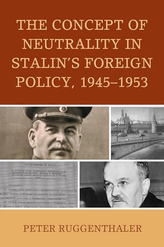 9781498517454: The Concept of Neutrality in Stalin's Foreign Policy, 1945-1953 (The Harvard Cold War Studies Book Series)