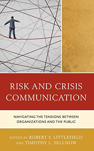 9781498517898: Risk and Crisis Communication: Navigating the Tensions Between Organizations and the Public