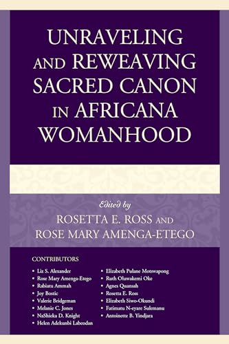 Stock image for Unraveling and Reweaving Sacred Canon in Africana Womanhood Feminist Studies and Sacred Texts for sale by PBShop.store US