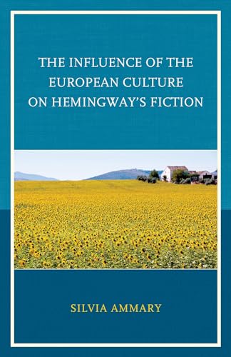 9781498518833: The Influence of the European Culture on Hemingway’s Fiction