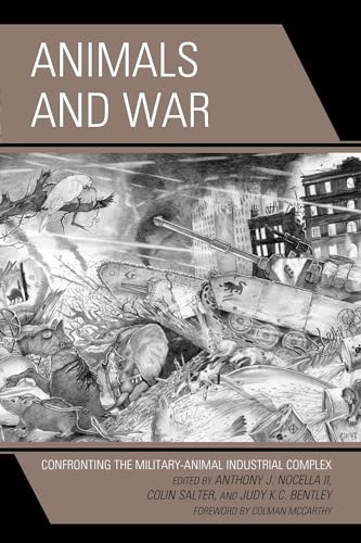 9781498520867: Animals and War: Confronting the Military-Animal Industrial Complex