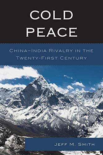 9781498520928: Cold Peace: China–India Rivalry in the Twenty-First Century