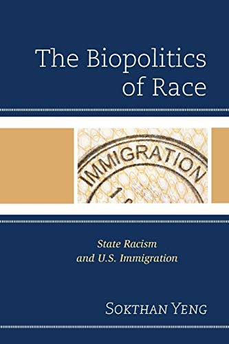 Stock image for The Biopolitics of Race: State Racism and U.S. Immigration for sale by SecondSale