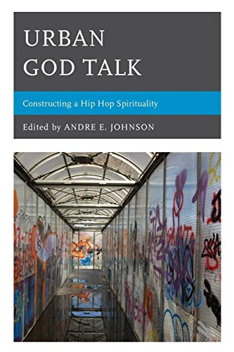 Beispielbild fr Urban God Talk: Constructing a Hip Hop Spirituality zum Verkauf von Revaluation Books