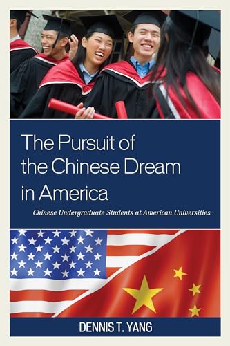 9781498521680: The Pursuit of the Chinese Dream in America: Chinese Undergraduate Students at American Universities