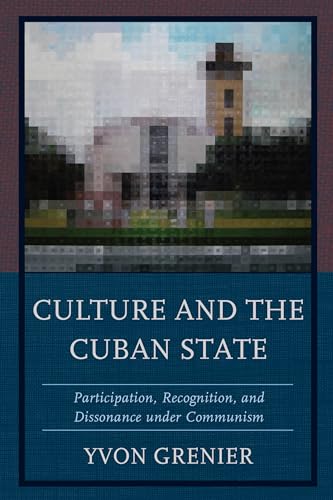 Stock image for Culture and the Cuban State: Participation, Recognition, and Dissonance under Communism for sale by Michael Lyons