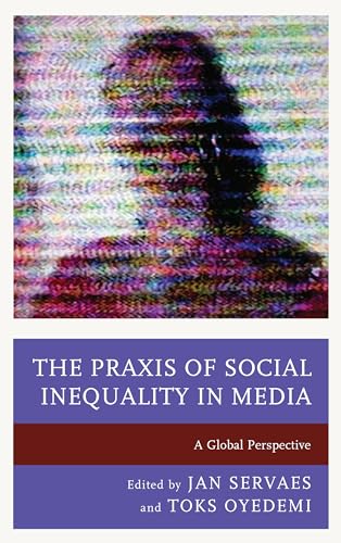 Imagen de archivo de The Praxis of Social Inequality in Media: A Global Perspective (Communication, Globalization, and Cultural Identity) a la venta por HPB-Red