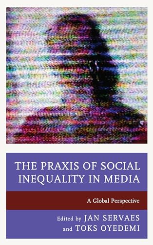 Stock image for The Praxis of Social Inequality in Media: A Global Perspective (Communication, Globalization, and Cultural Identity) for sale by Michael Lyons