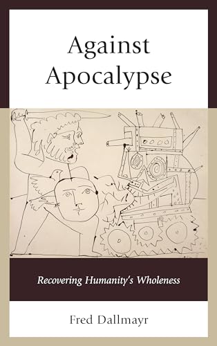 Beispielbild fr Against Apocalypse: Recovering Humanity's Wholeness zum Verkauf von Monster Bookshop