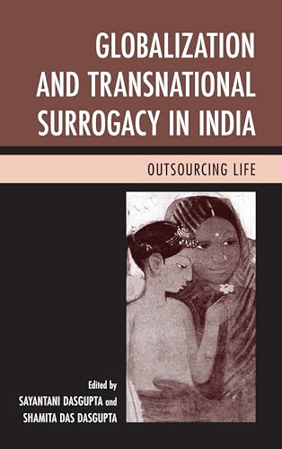 Beispielbild fr Globalization and Transnational Surrogacy in India: Outsourcing Life zum Verkauf von Michael Lyons