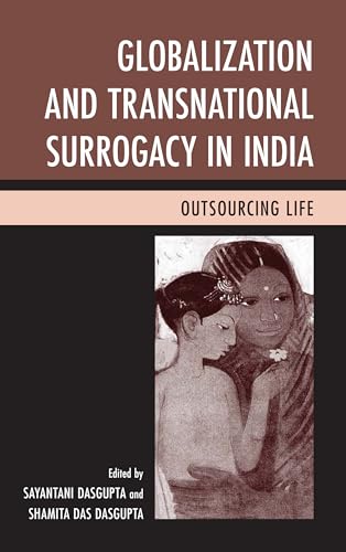 Imagen de archivo de Globalization and Transnational Surrogacy in India: Outsourcing Life a la venta por Chiron Media