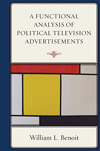 Stock image for A Functional Analysis of Political Television Advertisements [Paperback] Benoit, William L. for sale by Brook Bookstore