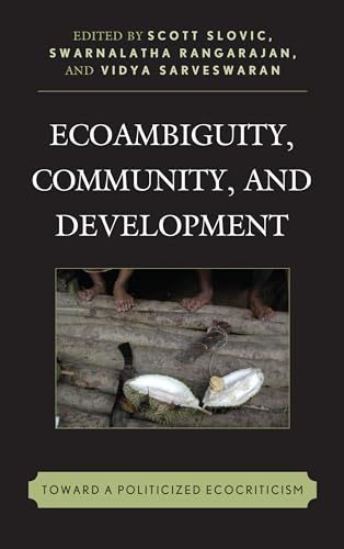 Stock image for Ecoambiguity, Community, and Development: Toward a Politicized Ecocriticism (Ecocritical Theory and Practice) for sale by Michael Lyons