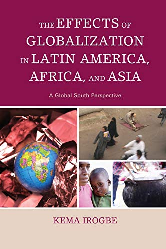 9781498525602: Effects Of Globalization In Latin America, Africa, And Asia: A Global South Perspective