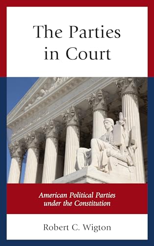 9781498525749: The Parties in Court: American Political Parties Under the Constitution