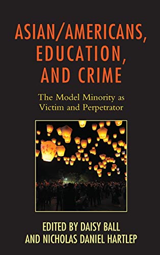 Stock image for Asian/Americans, Education, and Crime: The Model Minority as Victim and Perpetrator for sale by Moe's Books