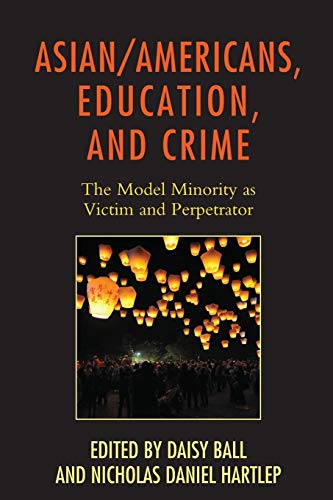 Stock image for AsianAmericans, Education, and Crime The Model Minority as Victim and Perpetrator Race and Education in the TwentyFirst Century for sale by PBShop.store US