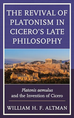 Stock image for The Revival of Platonism in Cicero's Late Philosophy for sale by PBShop.store US