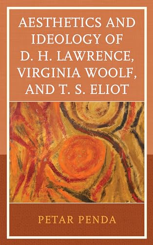 Stock image for Aesthetics and Ideology of D. H. Lawrence, Virginia Woolf, and T. S. Eliot for sale by Chiron Media