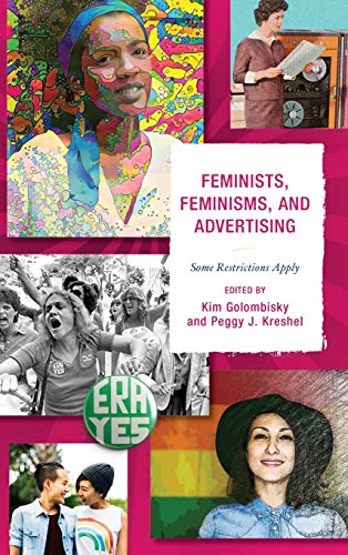 Beispielbild fr Feminists, Feminisms, and Advertising: Some Restrictions Apply zum Verkauf von Michael Lyons