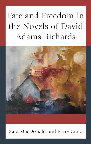 9781498528702: Fate and Freedom in the Novels of David Adams Richards