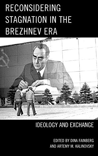 Stock image for Reconsidering Stagnation in the Brezhnev Era: Ideology and Exchange for sale by Michael Lyons