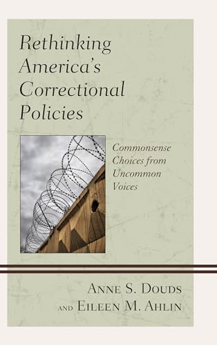 Stock image for Rethinking America's Correctional Policies: Commonsense Choices from Uncommon Voices for sale by Chiron Media