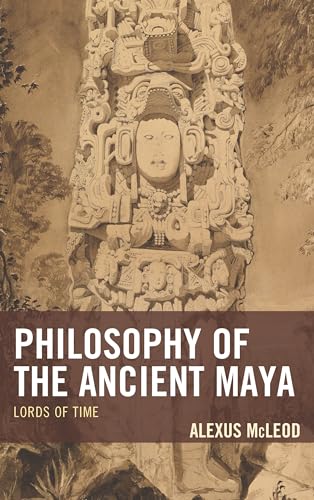 Stock image for Philosophy of the Ancient Maya: Lords of Time (Studies in Comparative Philosophy and Religion) for sale by Chiron Media