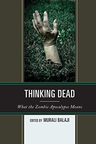 9781498532402: Thinking Dead What the Zombie: What the Zombie Apocalypse Means