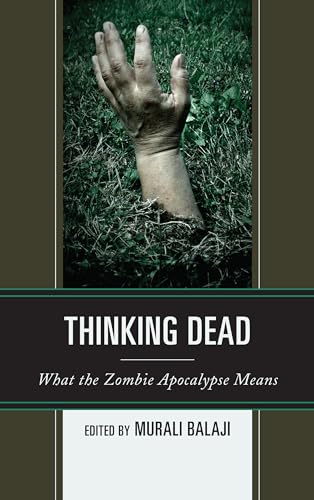 9781498532402: Thinking Dead: What the Zombie Apocalypse Means