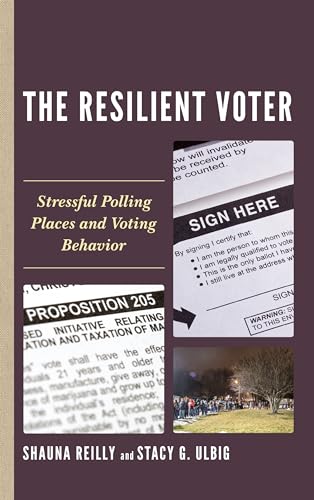 Imagen de archivo de The Resilient Voter: Stressful Polling Places and Voting Behavior (Voting, Elections, and the Political Process) a la venta por WorldofBooks