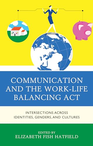 Beispielbild fr Communication and the Work-life Balancing Act: Intersections Across Identities, Genders, and Cultures zum Verkauf von Revaluation Books
